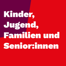 Zum Thema Kinder, Jugend. Familien und Senior:innen