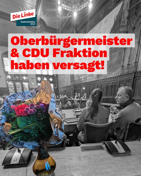 Überschrift: Oberbürgermeister & CDU Fraktion haben versagt! Im Hintergrund ist der voll besetzte Ratssitzungssaal in schwarz-weiß zu sehen im Vordergrund ist ein halb augepackter Blumenstrauß in bunten Farben zu sehen.